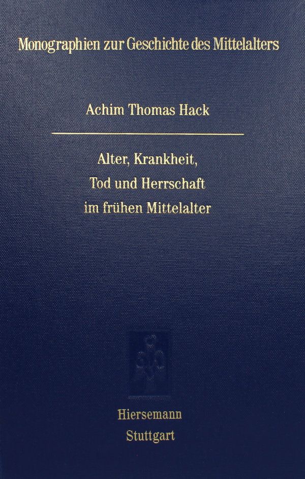 Alter, Krankheit, Tod und Herrschaft im frühen Mittelalter