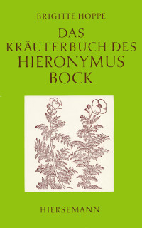 Das Kräuterbuch des Hieronymus Bock von Brigitte Hoppe