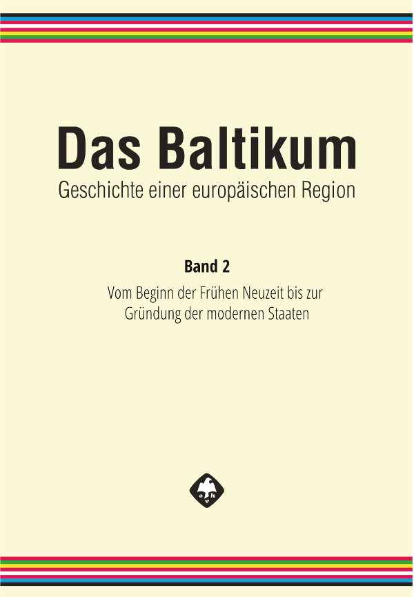 Das Baltikum. Geschichte einer europäischen Region, Band 2