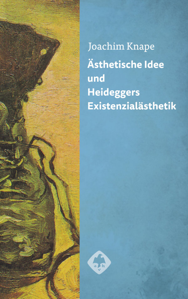 Ästhetische Idee und Heideggers Existenzialästhetik