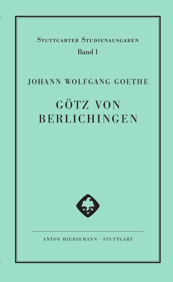 Goethe, Geschichte Gottfriedens von Berlichingen mit der eisernen Hand dramatisiert. Studienausgabe