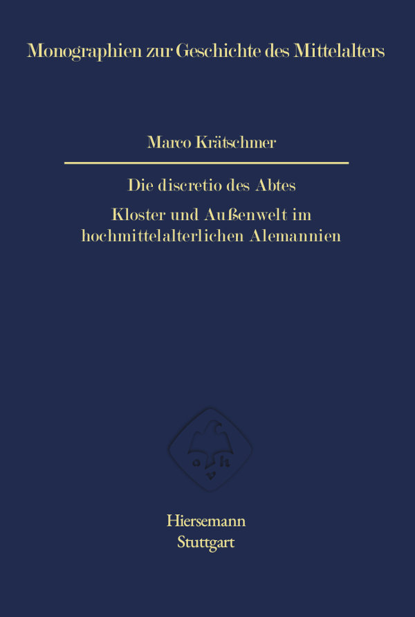 Die discretio des Abtes - Kloster und Außenwelt im hochmittelalterlichen Alemannien von Marco Krätschmer