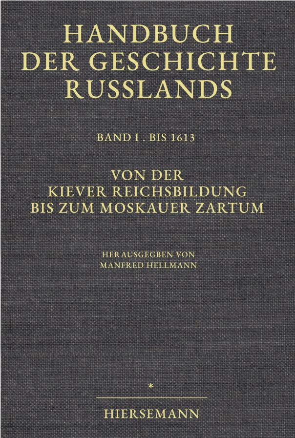 Manfred Hellmann (Hrsg.): Von der Kiever Reichsbildung bis zum Moskauer Zartum. Handbuch der Geschichte Russlands