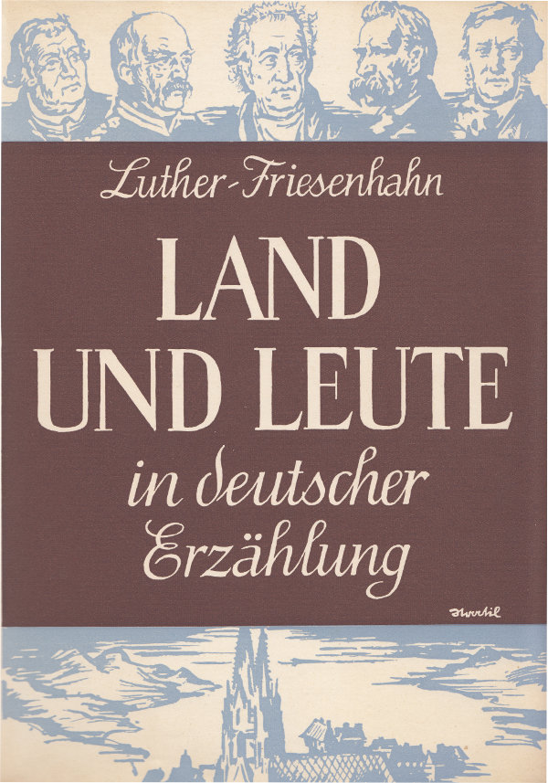 Land und Leute in deutscher Erzählung von Arthur Luther und Heinz Friesenhahn