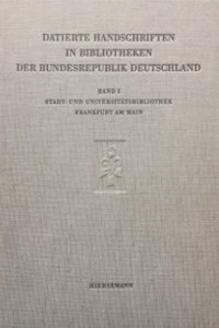 Die datierten Handschriften der Stadt- und Universitätsbibliothek Frankfurt am Main