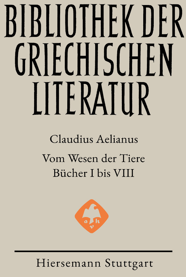 Claudius Aelianus: Vom Wesen der Tiere. De Natura Animalium