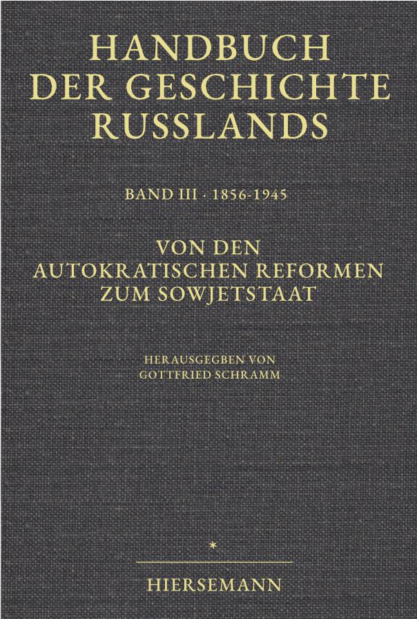 Gottfried Schramm (Hrsg.): Von den autokratischen Reformen zum Sowjetstaat. Handbuch der Geschichte Russlands 