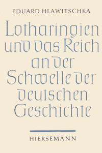 Lotharingien und das Reich an der Schwelle zur deutschen Geschichte