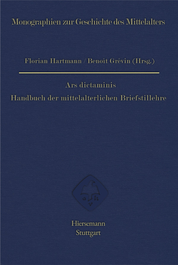 Florian Hartmann, Benoît Grévin (Hrsg.): Ars dictaminis. Handbuch der mittelalterlichen Briefstillehre 