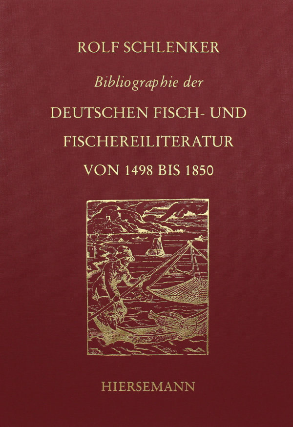 Bibliographie der deutschen Fisch- und Fischereiliteratur von 1498 bis 1850