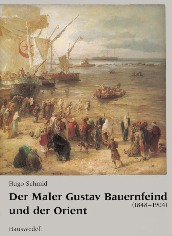 Der Maler Gustav Bauernfeind und der Orient