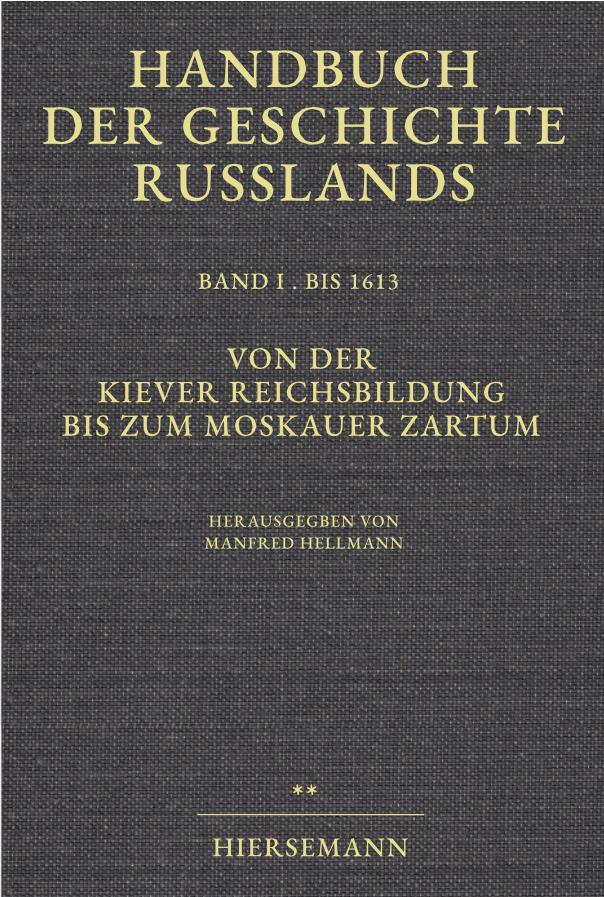 Manfred Hellmann (Hrsg.): Von der Kiever Reichsbildung bis zum Moskauer Zartum. Handbuch der Geschichte Russlands 