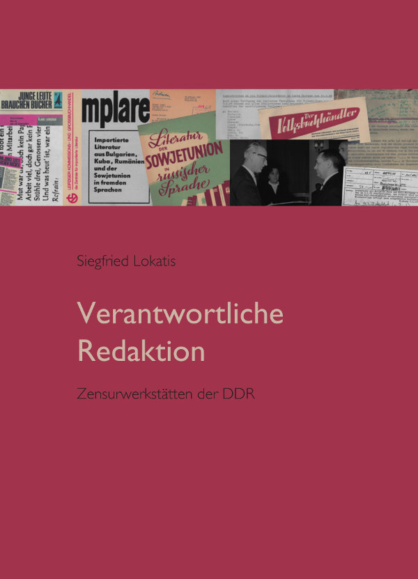 Verantwortliche Redaktion. Zensurwerkstätten der DDR von Siegfried Lokatis