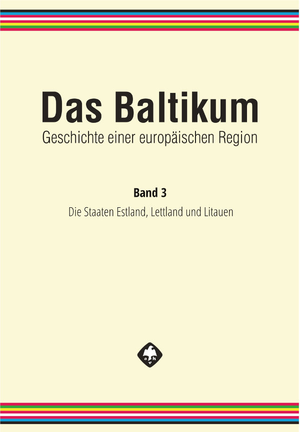 Das Baltikum. Geschichte einer europäischen Region, Band 3