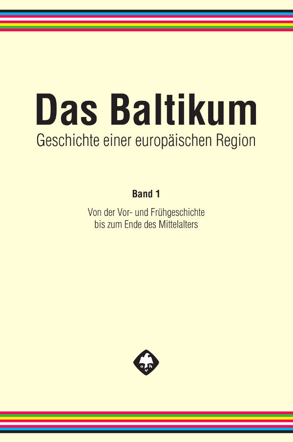 Das Baltikum. Geschichte einer europäischen Region, Band 1